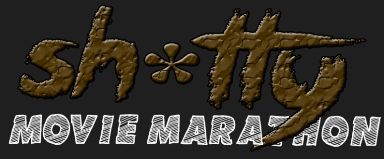 Shitty movie marathon